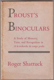 Proust's binoculars : a study of memory, time, and recognition in A la recherche du temps perdu.