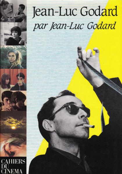 Jean-Luc Godard par Jean-Luc Godard(édition établie par Alain