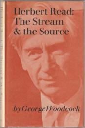 Herbert Read : the stream and the source.