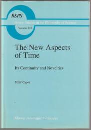 The new aspects of time : its continuity and novelties : selected papers in the philosophy of science