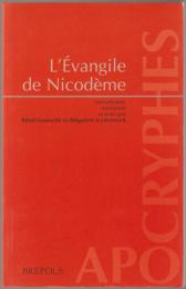 L'Évangile de Nicodème, ou, Les actes faits sous Ponce Pilate (recension latine A) : suivi de La lettre de Pilate à l'empereur Claude.