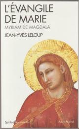 L'Évangile de Marie : Myriam de Magdala : évangile copte du IIe siècle.