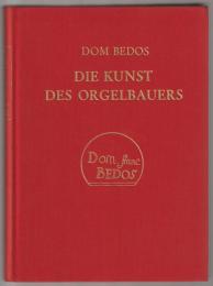 Die Kunst des Orgelbauers = L'art du facteur d'orgues.