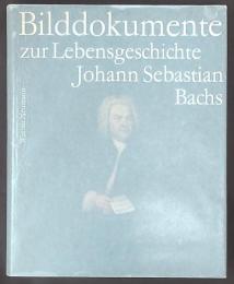 Bilddokumente zur Lebensgeschichte Johann Sebastian Bachs = Pictorial documents of the life of Johann Sebastian Bach