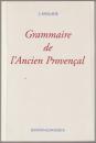 Grammaire de l'ancien provençal ou ancienne langue d'oc : phonétique et morphologie.