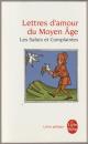 Lettres d'amour du Moyen Âge : les salutes et complaintes.