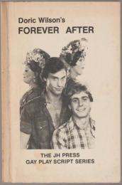 Forever after : a vivisection of gaymale love without intermission.