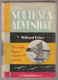 The South Sea adventure = 南洋綺譚 : through Japan's equatorial empire
