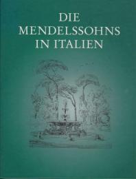 Die Mendelssohns in Italien : Ausstellung Des Mendelssohn-Archivs der Staatsbibliothek zu Berlin - preussischer Kulturbesitz.