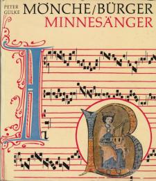 Mönche, Bürger, Minnesänger : Musik in der Gesellschaft des europäischen Mittelalters