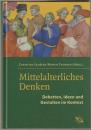 Mittelalterliches Denken : Debatten, Ideen und Gestalten im Kontext.