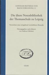 Die ältere Notenbibliothek der Thomasschule zu Leipzig : Verzeichnis eines weitgehend verschollenen Bestands