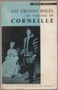 Les grands rôles du théâtre de Corneille.