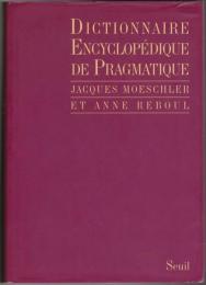 Dictionnaire encyclopédique de pragmatique