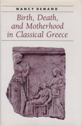 Birth, death, and motherhood in classical Greece