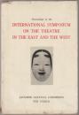 Proceedings of the International Symposium on the Theatre in the East and the West