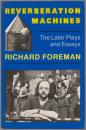 Reverberation machines : the later plays and essays.