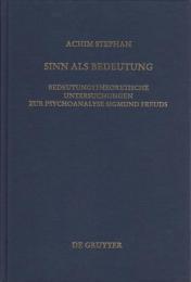Sinn als Bedeutung : bedeutungstheoretische Untersuchungen zur Psychoanalyse Sigmund Freuds