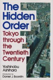 The hidden order : Tokyo through the twentieth century