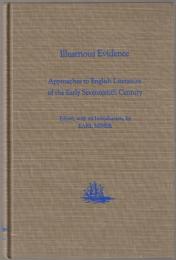 Illustrious evidence : approaches to English literature of the early seventeenth century.