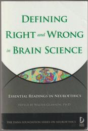 Defining right and wrong in brain science : essential readings in neuroethics.