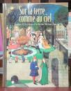 Sur la terre comme au ciel : jardins d'Occident à la fin du Moyen Âge : Paris, Musée national du Moyen Âge--thermes de Cluny, 6 juin-16 septembre 2002.