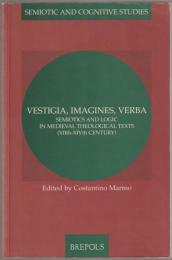 Vestigia, imagines, verba : semiotics and logic in medieval theological texts (XIIth-XIVth century).