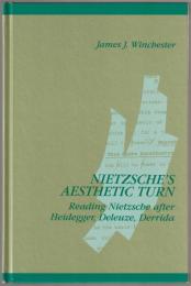 Nietzsche's aesthetic turn : reading Nietzsche after Heidegger, Deleuze, and Derrida.