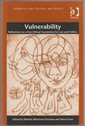 Vulnerability : reflections on a new ethical foundation for law and politics.