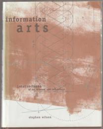 Information arts : intersections of art, science, and technology.