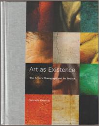 Art as existence : the artist's monograph and its project.