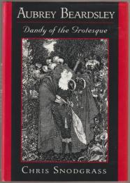 Aubrey Beardsley, dandy of the grotesque.