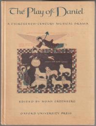 The play of Daniel : a thirteenth-century musical drama.