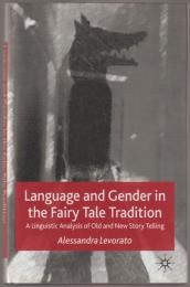Language and gender in the fairy tale tradition : a linguistic analysis of old and new story telling.
