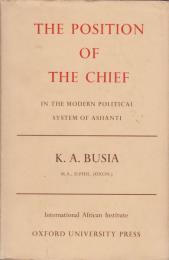The position of the chief in the modern political system of Ashanti : a study of the influence of contemporary social changes on Ashanti political institutions