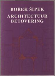 Bořek Šípek, Architectuur betovering : samenstelling.