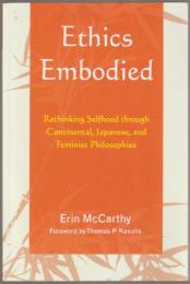 Ethics embodied : rethinking selfhood through continental, Japanese, and feminist philosophies.