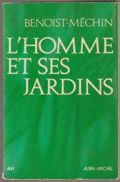L'homme et ses jardins : ou Les métamorphoses du paradis terrestre.