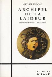 Archipel de la laideur : essai sur l'art et la laideur