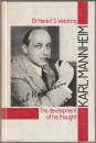 Karl Mannheim : the development of his thought : philosophy, sociology, and social ethics, with a detailed biography.