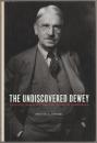 The undiscovered Dewey : religion, morality, and the ethos of democracy.