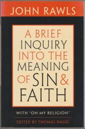 A brief inquiry into the meaning of sin and faith ; with, "On my religion".