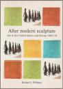 After modern sculpture : art in the United States and Europe, 1965-1970.