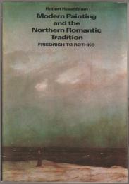 Modern painting and the northern romantic tradition : Friedrich to Rothko.
