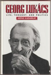 Georg Lukács : life, thought, and politics.