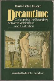 Dreamtime : concerning the boundary between wilderness and civilization.