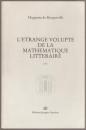 L'étrange volupté de la mathématique littéraire : essai.