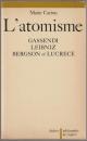 L'atomisme : trois essais : Gassendi, Leibniz, Bergson et Lucrèce.