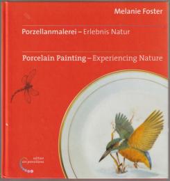 Porzellanmalerei - Erlebnis Natur : Zeichnungen, Entwürfe, Beispiele.
