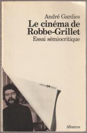 Le cinéma de Robbe-Grillet : essai sémiocritique.